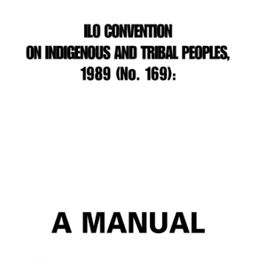 ILO Convention on Indigenous and Tribal Peoples: A Manual