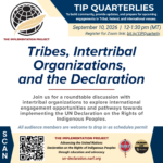"Tribes, Intertribal Organizations, and the Declaration," a TIP Quarterly - September 10, 2026