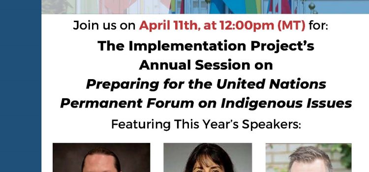 The Implementation Project’s Annual Preparation Event in Advance of the UN Permanent Forum on Indigenous Issues