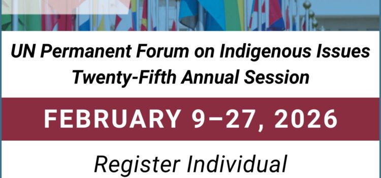 UN Permanent Forum on Indigenous Issues 2026 – Deadline to Register is February 27, 2026 UN Permanent Forum on Indigenous Issues 2026 – Deadline to Register is February 27, 2026